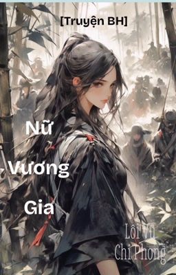 [BH] [Np] Nữ Vương Gia - Lôi Vũ Chi Phong