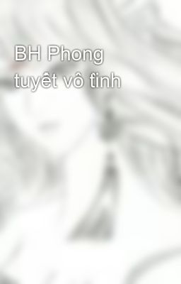 BH Phong tuyết vô tình