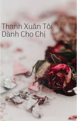 [BH] Thanh Xuân Của Tôi Dành Cho Chị