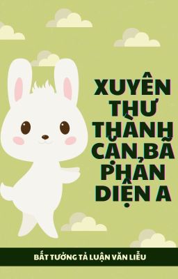 Đọc Truyện [BHTT | ABO] Sau Khi Xuyên Thư Thành Cặn Bã Phản Diện A. - Truyen2U.Net