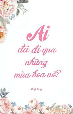 [BHTT] Ai Đã Đi Qua Những Mùa Hoa Nở? - Nhật Lãng