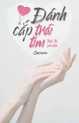 Đọc Truyện [BHTT - Done] Đánh Cắp Trái Tim | Thịnh Thế Linh Nhân - Truyen2U.Net