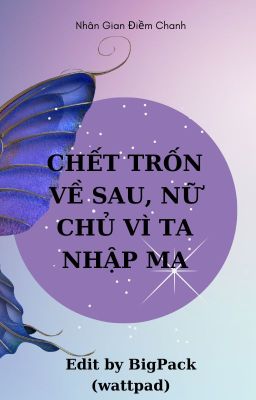 Đọc Truyện [BHTT-EDIT] CHẾT TRỐN VỀ SAU, NỮ CHỦ VÌ TA NHẬP MA - Nhân Gian Điềm Chanh - Truyen2U.Net