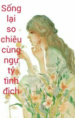 Đọc Truyện [BHTT][EDIT][Giới giải trí] Sống lại so chiêu cùng ngự tỷ tình địch - Truyen2U.Net