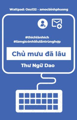 Đọc Truyện [BHTT][Edit][[Hoàn] Chủ mưu đã lâu - Thư Ngữ Giao - Truyen2U.Net