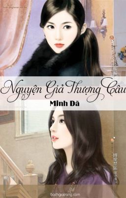 Đọc Truyện [BHTT][EDIT-Hoàn] Nguyện Giả Thượng Câu - Minh Dã - Truyen2U.Net