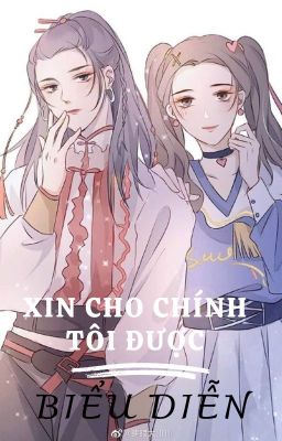 [BHTT] [EDIT-Hoàn] Xin cho chính tôi được biểu diễn - Nhất Dũng Mặc Thủy