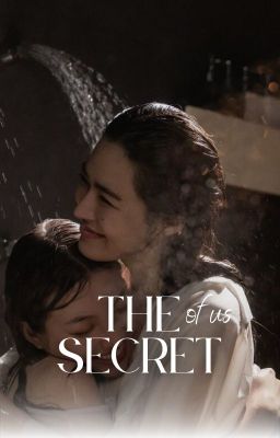 [BHTT, Edit] The secret of us - Bí mật ẩn giấu nơi trái tim