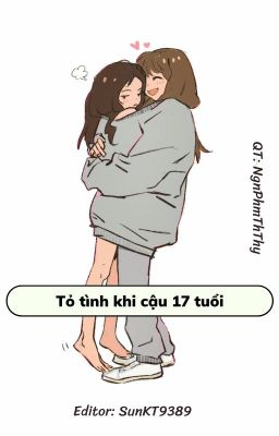 [BHTT] - [EDIT] Tỏ tình khi cậu 17 tuổi