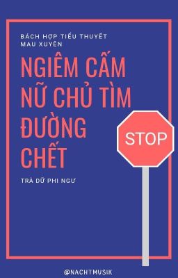 Đọc Truyện [BHTT][MX] Nghiêm Cấm Nữ Phối Tìm Đường Chết - Trà Dữ Phi Ngư - Truyen2U.Net