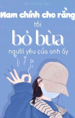 [BHTT] Nam Chính Cho Rằng Tôi Bỏ Bùa Người Yêu Của Anh Ấy