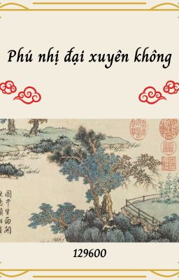 [BHTT] Phú Nhị Đại Xuyên Không