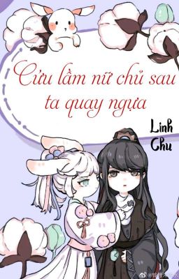 [BHTT] [QT] Cứu Lầm Nữ Chủ Sau Ta Quay Ngựa - Linh Chu