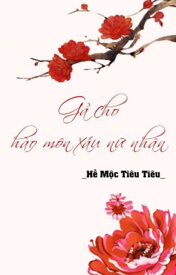 Đọc Truyện [BHTT] [QT] Gả Cho Hào Môn Xấu Nữ Nhân - Hề Mộc Tiêu Tiêu - Truyen2U.Net