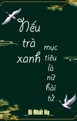 Đọc Truyện [BHTT] [QT] Nếu Trà Xanh Mục Tiêu Là Nữ Hài Tử - Bì Nhất Hạ - Truyen2U.Net