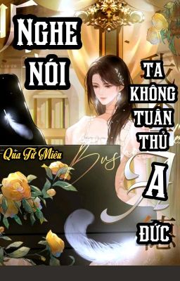 Đọc Truyện [BHTT] [QT] Nghe Nói Ta Không Tuân Thủ A Đức - Qua Tử Miêu - Truyen2U.Net