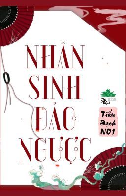 Đọc Truyện [BHTT] [QT] Nhân Sinh Đảo Ngược - Tiểu Bạch NO1 - Truyen2U.Net