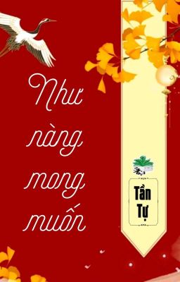 [BHTT] [QT] Như Nàng Mong Muốn - Tần Tự
