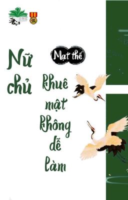 [BHTT] [QT] Nữ Chủ Khuê Mật Không Dễ Làm - Cô Đăng