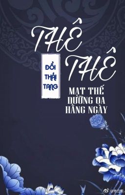 [BHTT] [QT] Thê Thê Mạt Thế Dưỡng Oa Hằng Ngày - Đồi Thái Tang