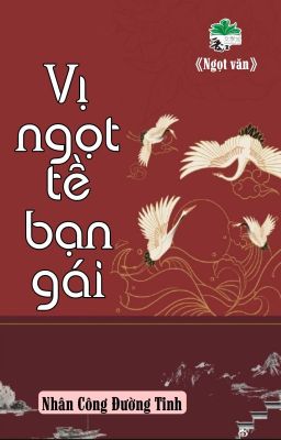 [BHTT] [QT] Vị Ngọt Tề Bạn Gái - Nhân Công Đường Tinh