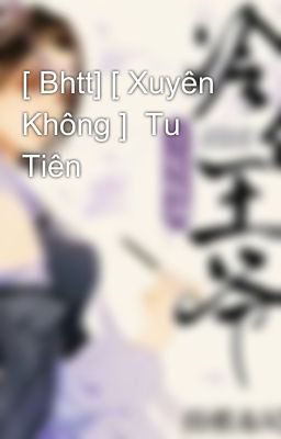 [ Bhtt] [ Xuyên Không ]  Tu Tiên