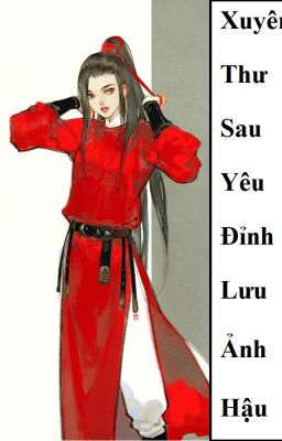 (BHTT) Xuyên Thư Sau Yêu Đỉnh Lưu Ảnh Hậu - LIÊN TÁI