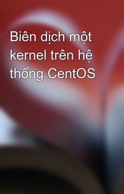 Biên dịch một kernel trên hệ thống CentOS