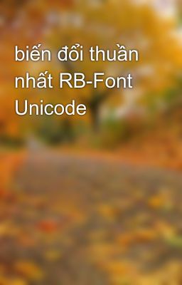 Đọc Truyện biến đổi thuần nhất RB-Font Unicode - Truyen2U.Net