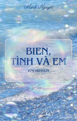 Đọc Truyện Biển, Tình và Em || Oneshort || Knowhyun - Truyen2U.Net