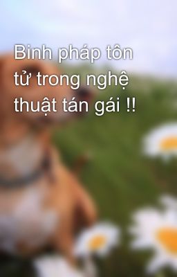 Binh pháp tôn tử trong nghệ thuật tán gái !!