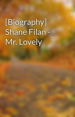 [Biography] Shane Filan - Mr. Lovely
