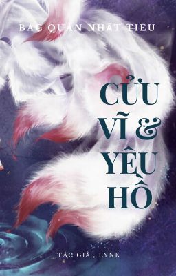 Đọc Truyện [BJYX] 2 - Cửu Vỹ Yêu Hồ [Longfic - Hoàn] - Truyen2U.Net