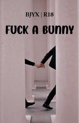 Đọc Truyện [BJYX] [Shortfic 18+] F*ck a bunny - Truyen2U.Net