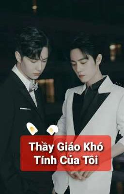 [BJYX]Thầy Giáo Khó Tính Của Tôi [ Hoàn]