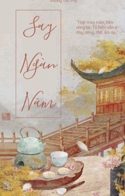 Đọc Truyện [BL/CỔ TRANG] SAY NGÀN NĂM - Truyen2U.Net