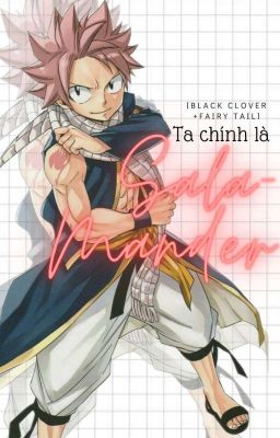 Đọc Truyện [Black clover+ Fairy tail] ta chính là Salamande - Truyen2U.Net