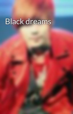 Black dreams
