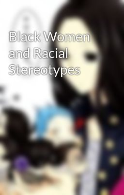 Black Women and Racial Stereotypes