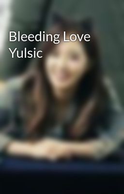 Bleeding Love Yulsic