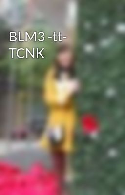 BLM3 -tt- TCNK
