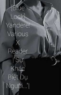 Đọc Truyện [Blue Lock] Yandere!Various X Reader |