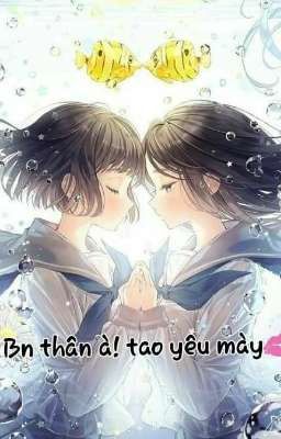 Bn Thân À! Tao Yêu mày💋