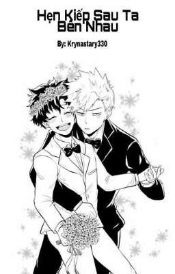 [BnHA] HẸN KIẾP SAU TA BÊN NHAU [BakuDeku] [ Fanfiction ]