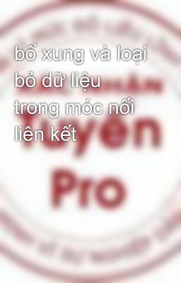 bổ xung và loại bỏ dữ liệu trong móc nối liên kết