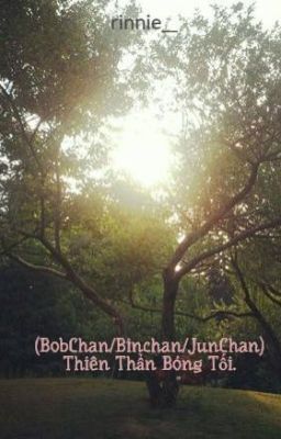 Đọc Truyện (BobChan/Binchan/JunChan) Thiên Thần Bóng Tối. - Truyen2U.Net