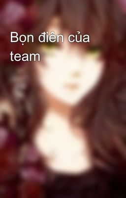 Bọn điên của team