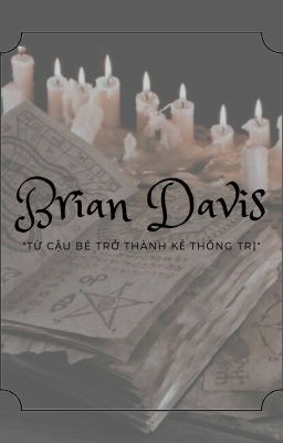 Đọc Truyện BRIAN DAVIS - Từ cậu bé trở thành kẻ thống trị - Truyen2U.Net