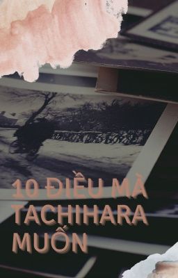 [BSD] [Tachuu/Dachuu] - 10 điều mà Tachihara muốn