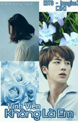 [BTS - Imagine] [JIN] Vĩnh Viễn Không Là Em [Hoàn Tất]